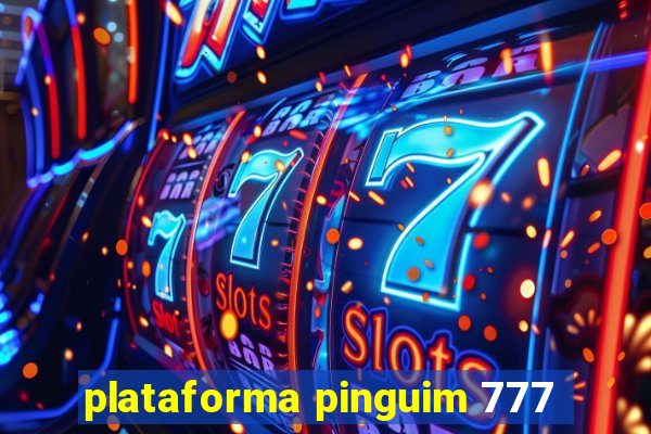 plataforma pinguim 777